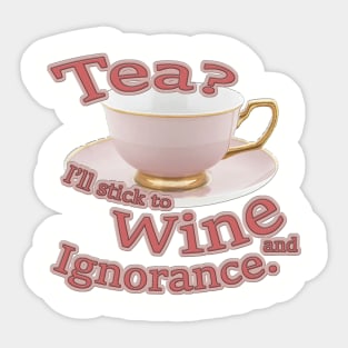 Tea?  I'll stick to Wine and Ignorance. Sticker